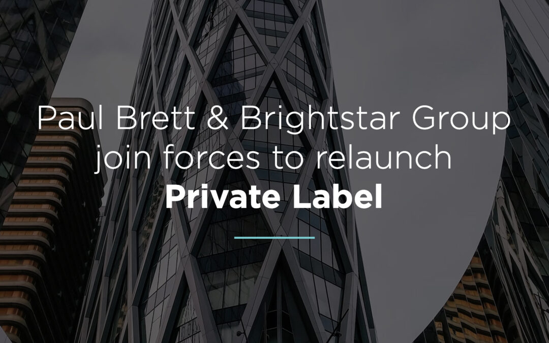 Paul Brett and Brightstar join forces to relaunch Private Label